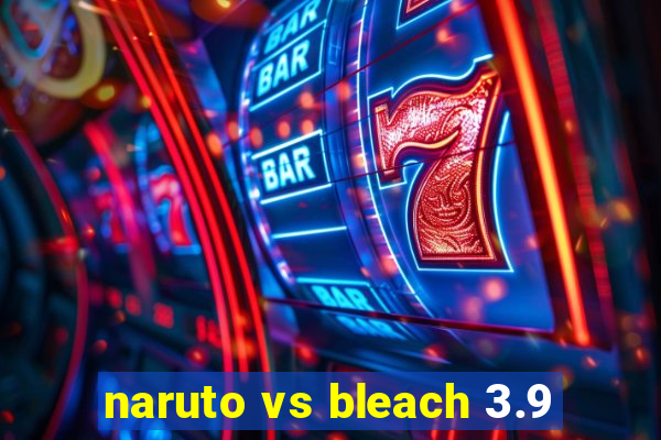 naruto vs bleach 3.9